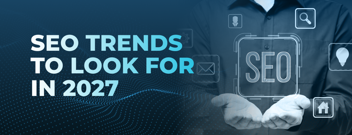 SEO Trends To Look For In 2027 banner featuring a professional holding a digital SEO icon surrounded by technology icons.